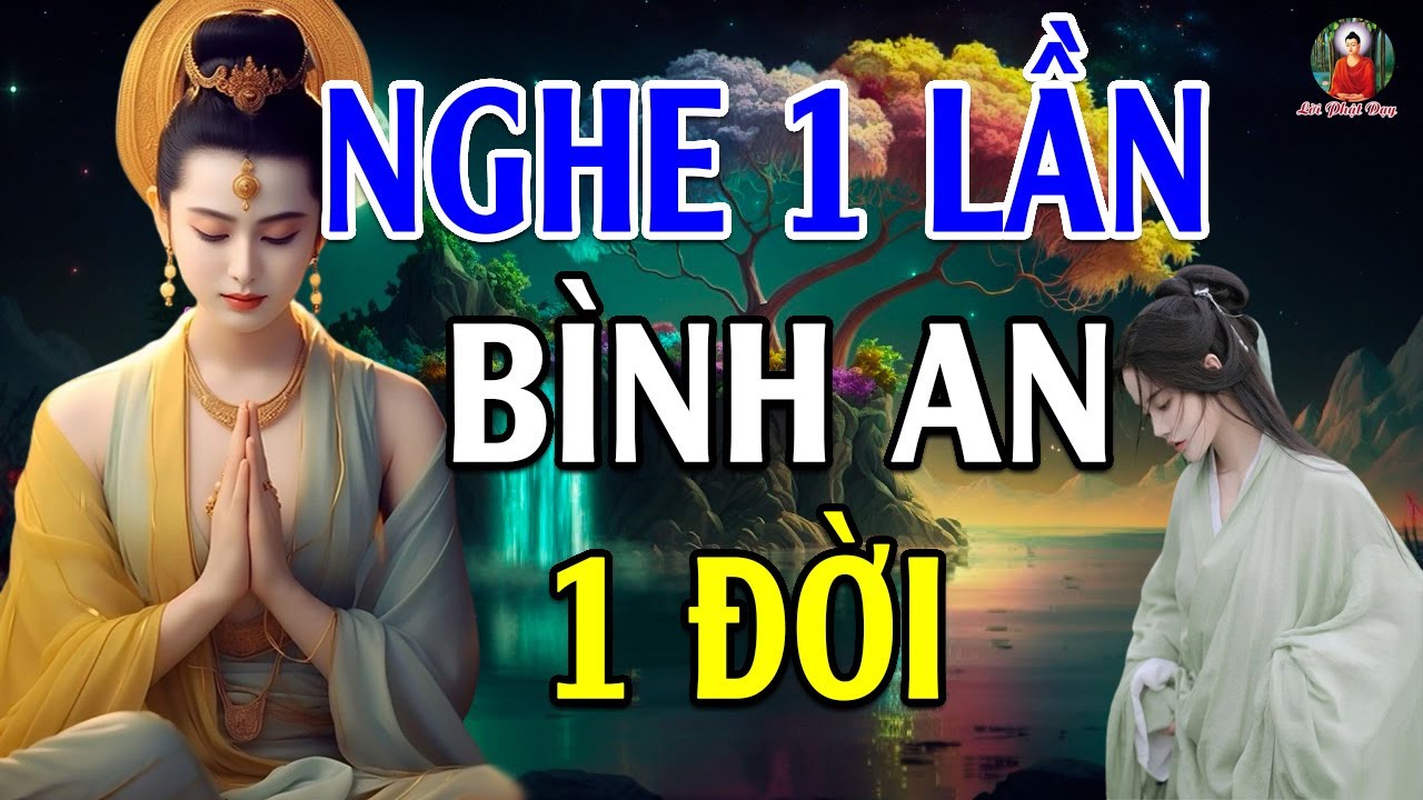 Lời Phật Dạy quá hay Nghe 1 lần Bình An 1 đời - Lời Phật Dạy Hay Nhất