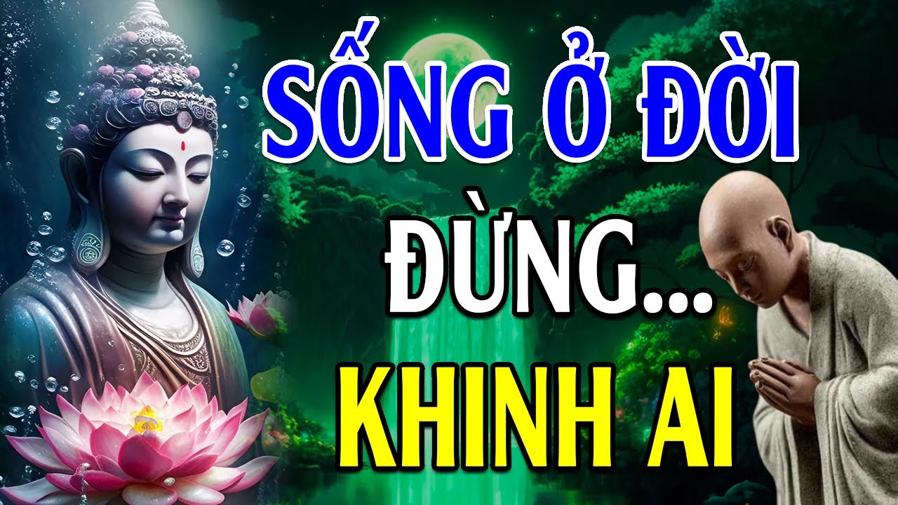 Phật Dạy Sống Ở Đời Đừng Bao Giờ Khinh Thường Người Khác Vì Đó Là Ác Nghiệp Phải Trả Quả Khổ Đau!!!