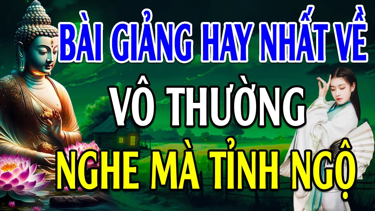 Thức tỉnh trước bài giảng ĐỜI VÔ THƯỜNG - Lời Phật Dạy (Siêu Hay)