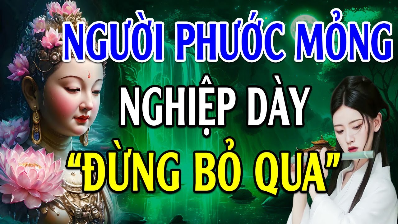 Dấu Hiệu người Phước Mỏng Nghiệp Dày, Nghe Để Biết Cách Hóa giải - Lời Phật Dạy (Đừng bỏ qua)