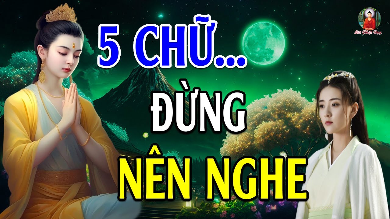 Lắng Nghe Lời Phật Dạy Về 5 Chữ Đừng, Cuộc Đời Đổi Thay Mỗi Ngày (Cực hay nên nghe) - Lời Phật Dạy