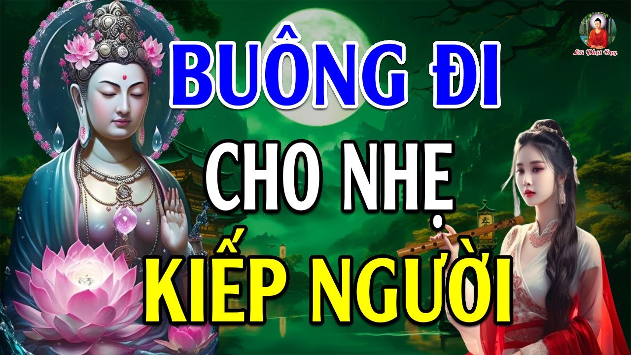 Buông Đi Cho Nhẹ Kiếp Người - 11 Lời Phật Dạy Về Đạo Làm Người, Người Có Tâm Ắt Có Phúc Lành/Hay