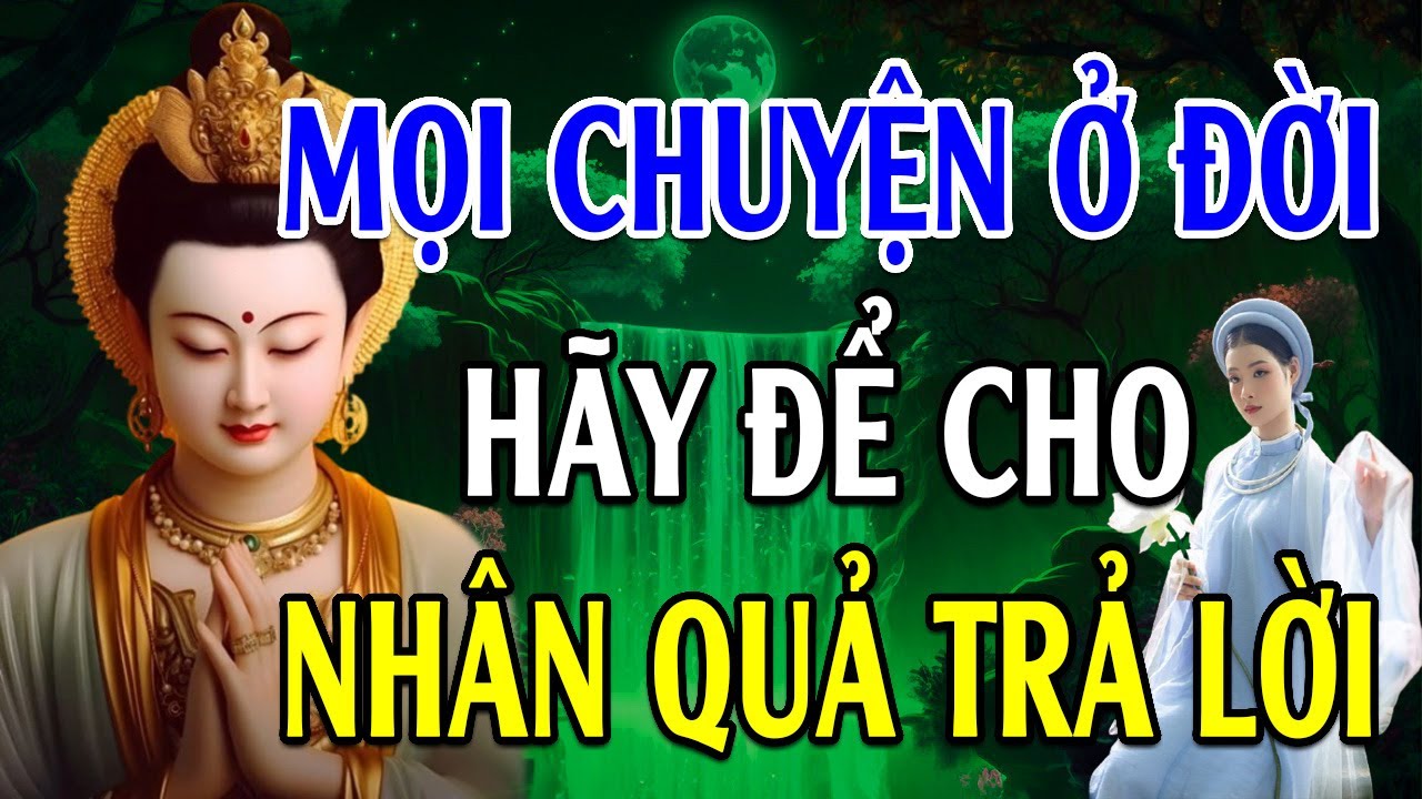 Để nhân quả trả lời - Lời Phật Dạy Siêu Hay