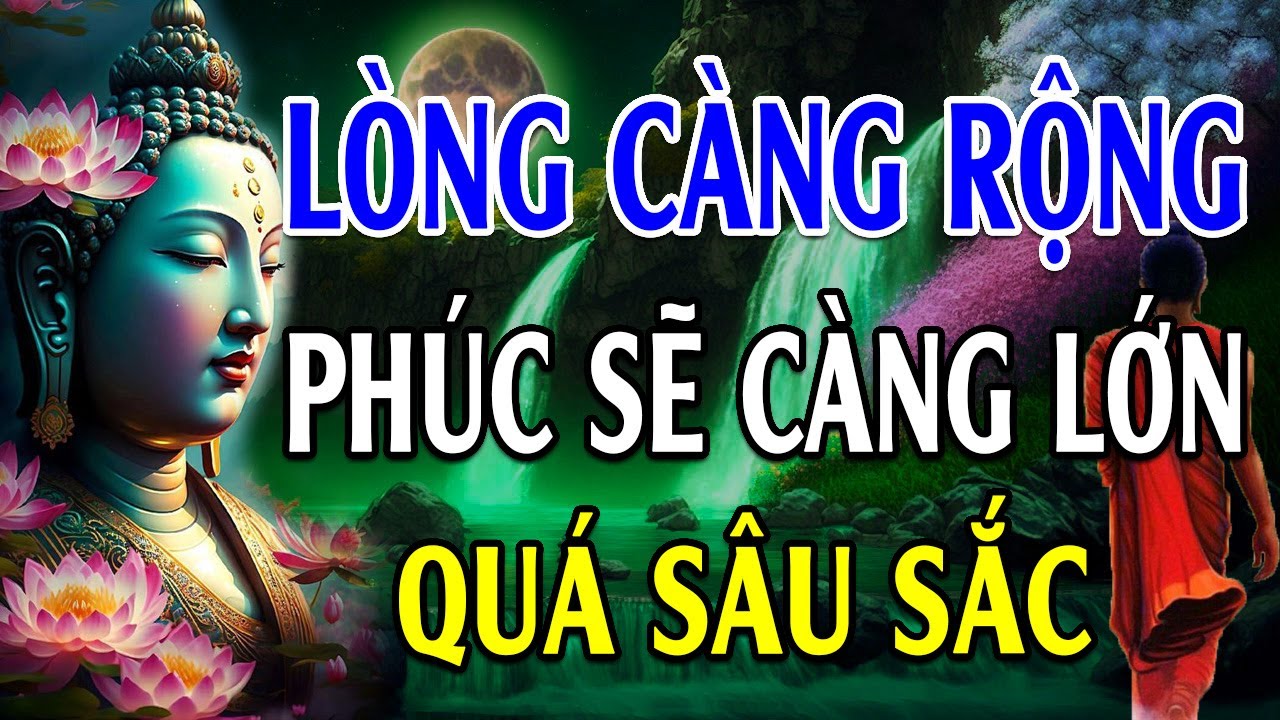 Lòng Càng Rộng Phúc Sẽ Càng Lớn - Lời Phật Dạy