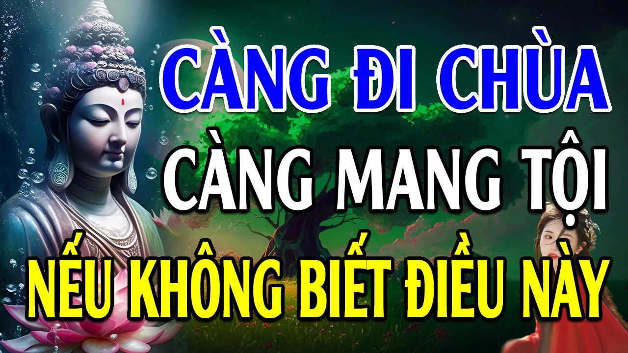 Càng Đi Chùa Nhiều Càng Mang Tội Nếu Như Không Biết Điều Này - Lời Phật Dạy