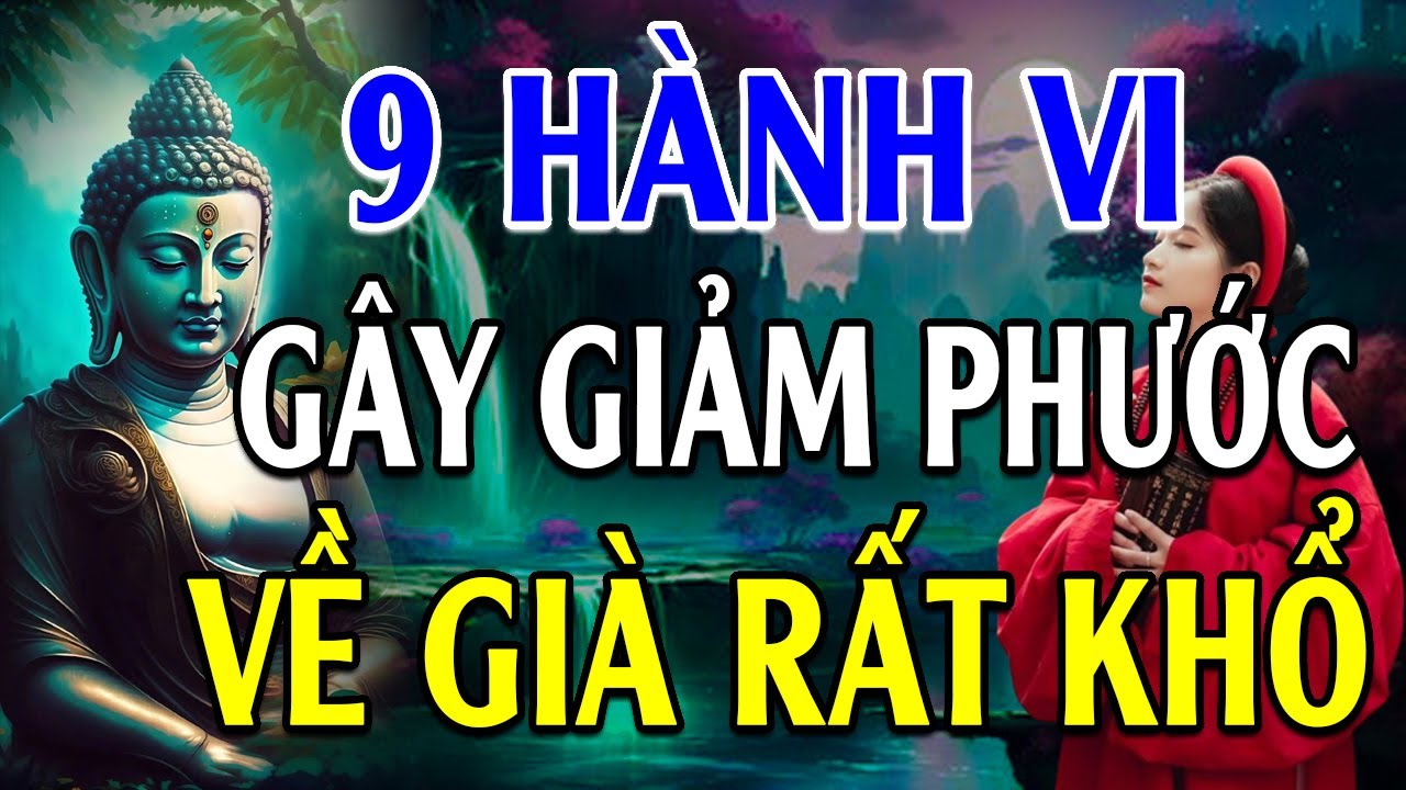 PHẬT DẠY 9 Hành Vi Gây Giảm Phước Báo, 3 Đời Nghèo Khó, CẦN PHẢI TRÁNH XA - Lời Phật Dạy