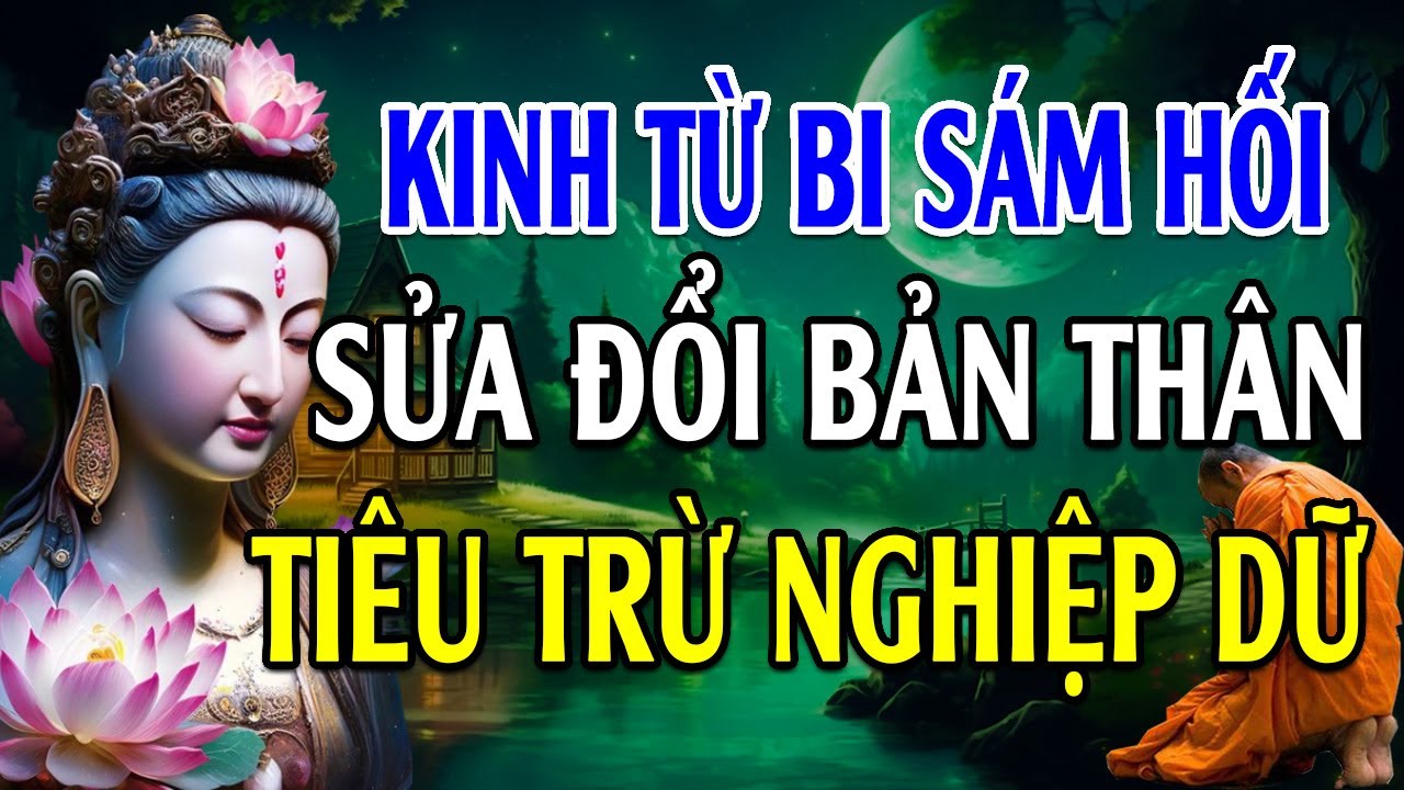 Kệ Từ Bi Sám Hối Sửa Đổi Bản Thân, Tiêu Trừ Nghiệp Dữ  - Lời Phật Dạy