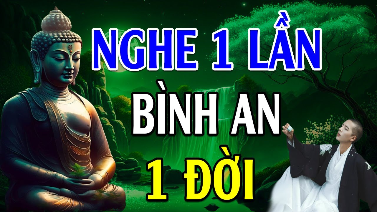 Lời Phật Dạy quá hay Nghe 1 lần Bình An 1 đời - Lời Phật Dạy Mới Nhất