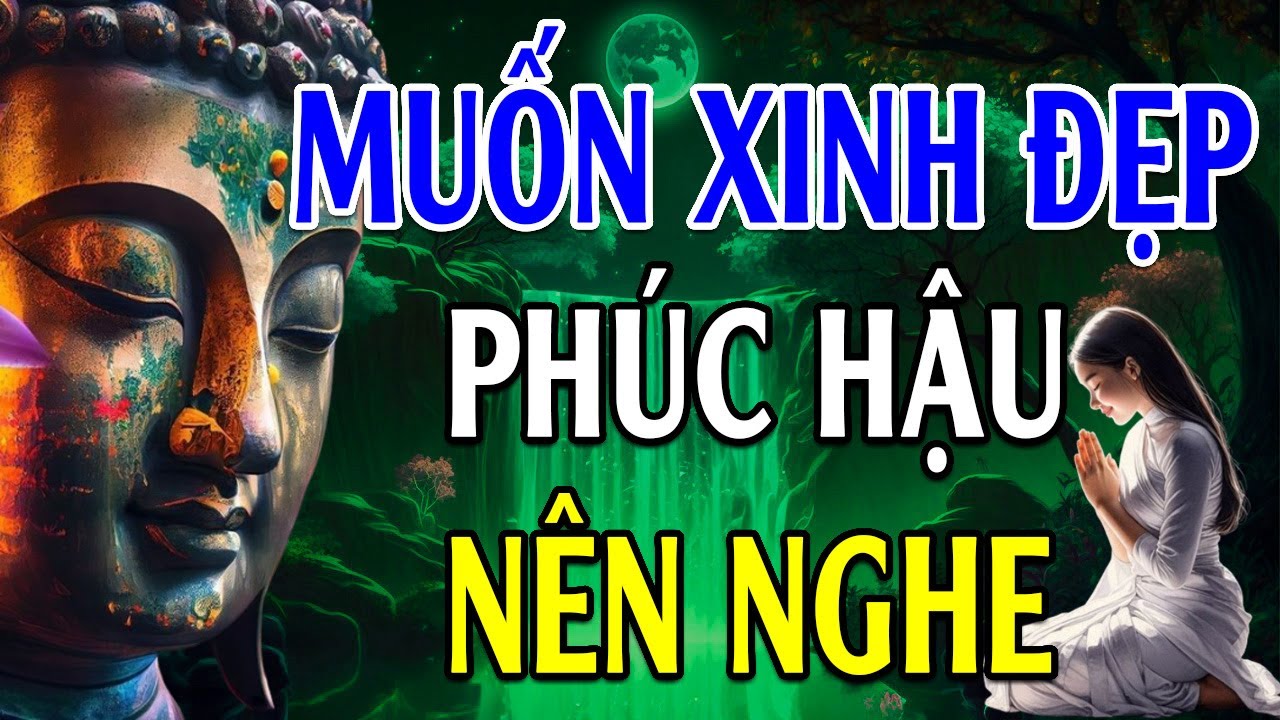 Phật Dạy muốn Dung Mạo Xinh Đẹp cần biết những điều này - Lời Phật Dạy