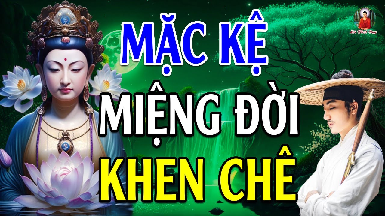 Phật Dạy MẶC KỆ MIỆNG ĐỜI KHEN CHÊ, Đừng Đặt Buồn Vui Nơi Người Khác Mà Hãy Tự Yêu Lấy Mình l THẤM