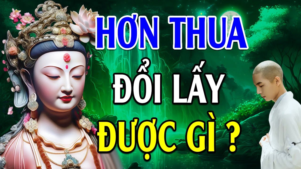 Sống Hơn thua đổi lấy được gì??? Hãy SỐNG TỐT mỗi ngày l Lời Phật Dạy