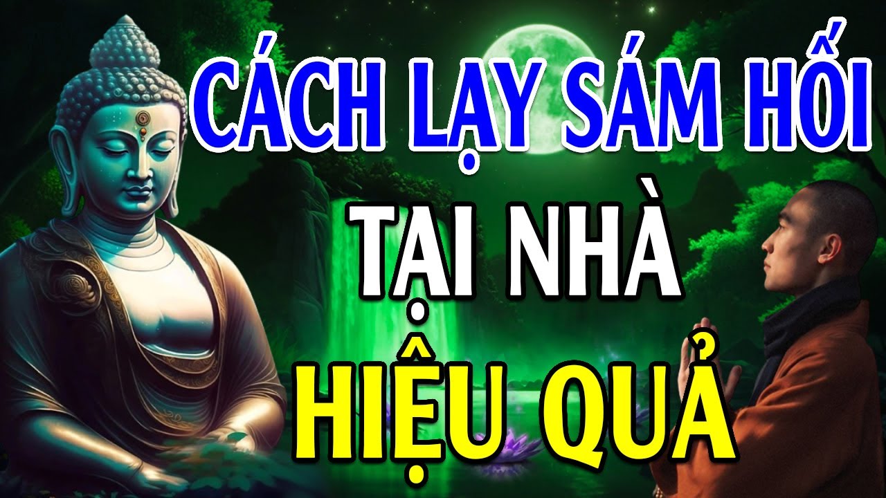 Phương Pháp LẠY SÁM HỐI Ngay Tại Nhà Giúp Mau Tiêu Trừ Nghiệp Chướng - Lời Phật Dạy