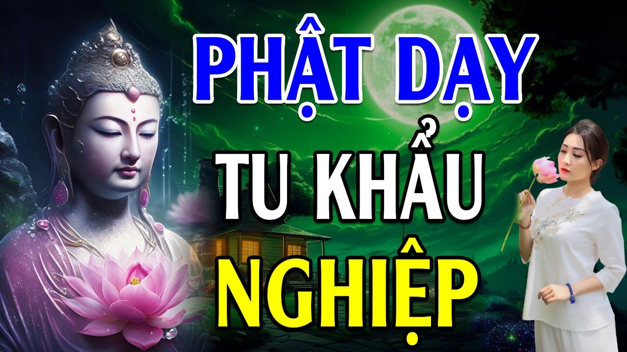 Phật Dạy Tu Cái Miệng Không Làm Những Điều Này Sẽ Hưởng Phước Báo Cả Đời - Lời Phật Dạy