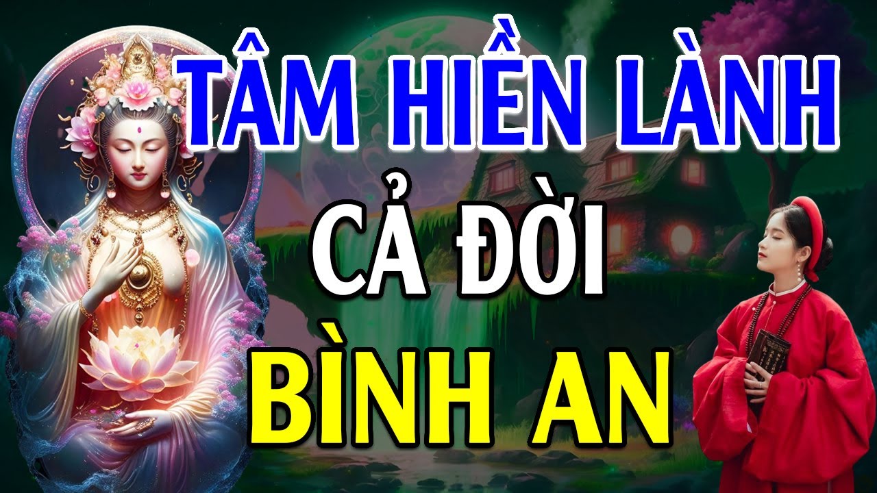 Ở Đời Nhân Quả Báo Ứng - Mang Tâm HIỀN LÀNH Thật Thà Thì Trời Thương, GIAN MANH Xảo Trá Thì Trời Phụ