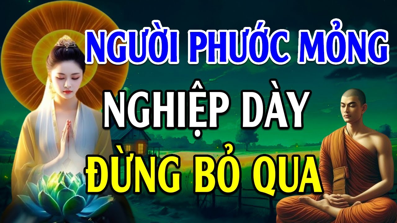 Dấu Hiệu người Phước Mỏng Nghiệp Dày, Nghe Để Biết Cách Hóa giải - Lời Phật Dạy Đừng bỏ qua