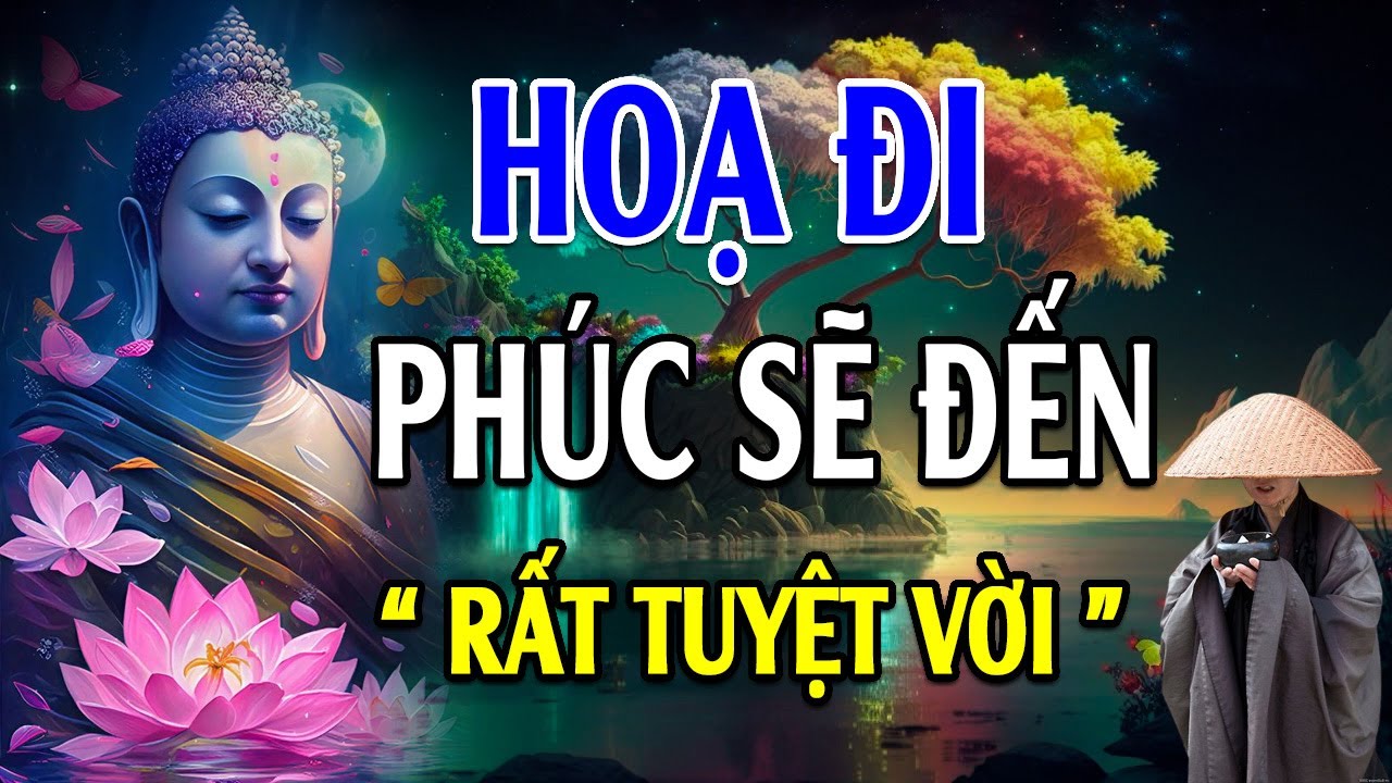 Họa Đi Phúc Sẽ Đến - Lời Phật Dạy (cực hay)