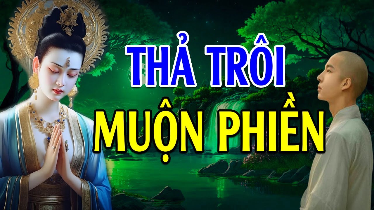 Thả Trôi Những Muộn Phiền - Tâm An Nhiên Giữa Những Thăng Trầm Cuộc Sống