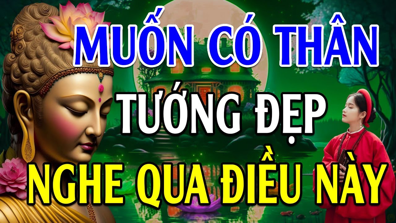 Phật Dạy Muốn Dung Mạo Xinh Đẹp Cần Biết Những Điều Này (cực hay) - Lời Phật Dạy