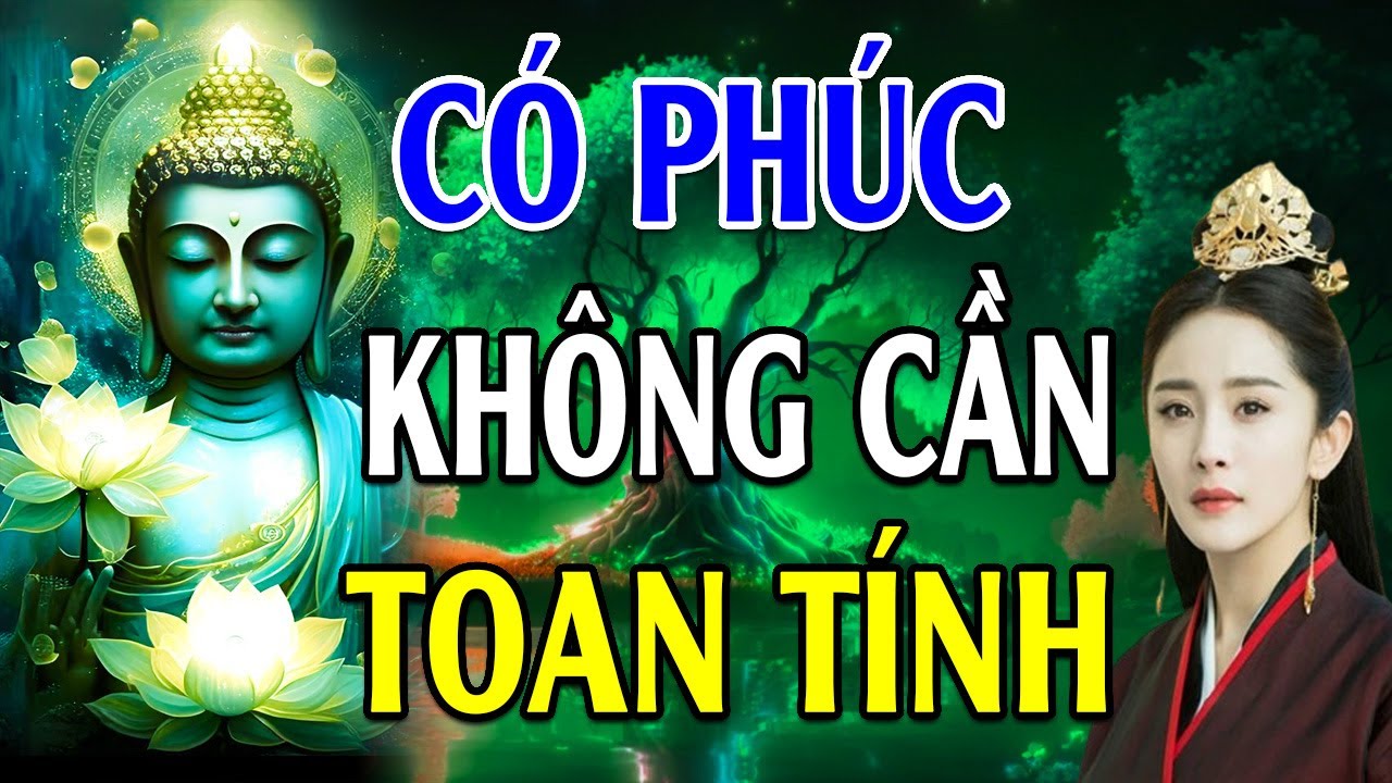 Có Phúc Không Cần Toan Tính Vẫn Giàu Sang Phú Quý Bất Chấp Hoàn Cảnh - Lời Phật Dạy