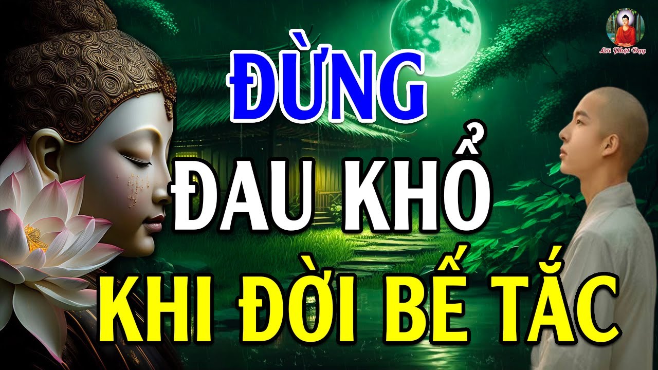 Ai Đang CHÁN NẢN Hay Cuộc Sống Bế Tắc Đến Mấy Đừng Tuyệt Vọng Chỉ Cần Ghi Nhớ Điều Này Để Vượt Qua!!