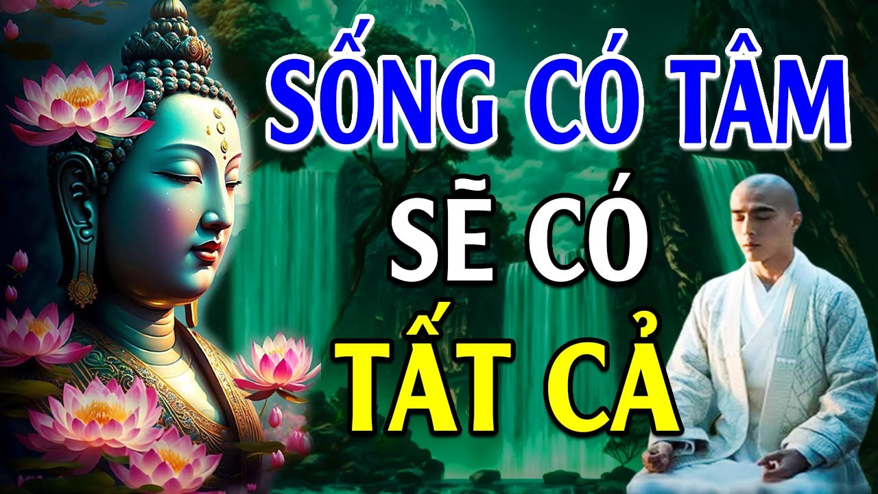 Tâm Từ Bi Là Cội Nguồn Của Hạnh Phúc - Ai Có Tâm Từ Bi Ắt Có Tất Cả (Cực Hay) /Lời Phật Dạy Hay Nhất