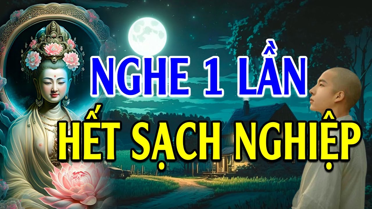 Mỗi Ngày Bỏ ra 15 Phút Nghe 1 Lần Sám Hối Tiêu Trừ Hết Nghiệp Để Cuộc Sống Hạnh Phúc Hơn...