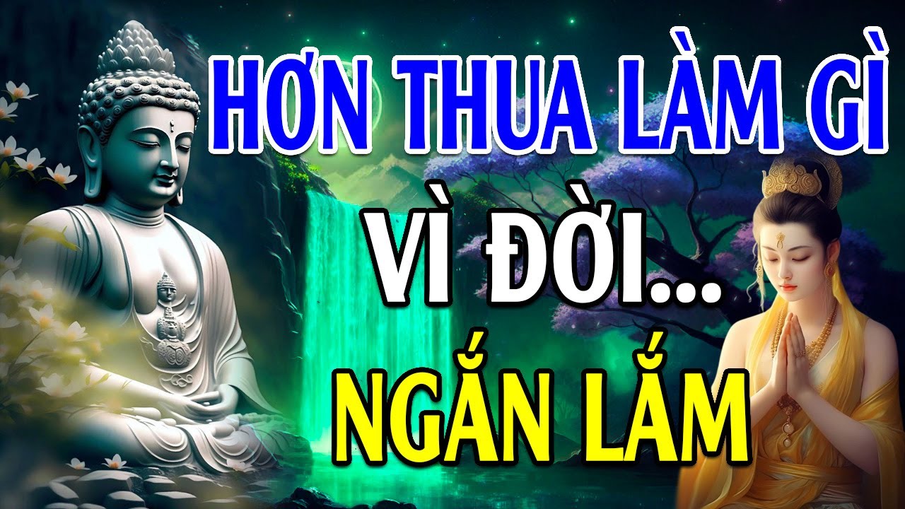 Lúc Sa Cơ Gặp Khó Khăn Hãy Nhớ Kĩ Lời Phật Dạy Để Vượt Qua Tất Cả Những Khổ Đau - Lời Phật Dạy Hay