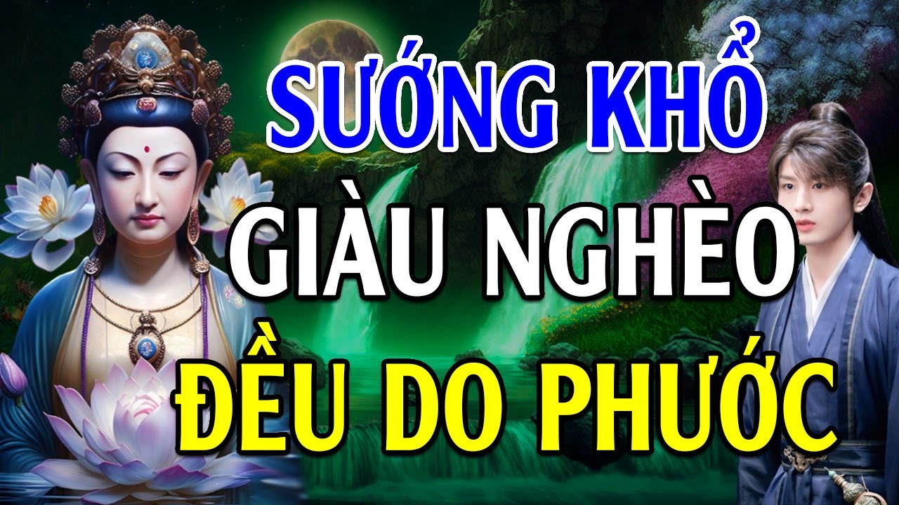 Sướng, Khổ, Giàu, Nghèo đều do Phước mà ra - Lời Phật Dạy