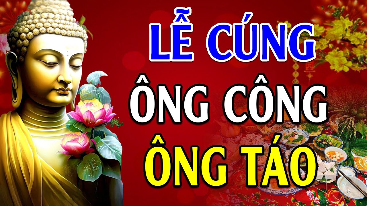 Cúng ÔNG CÔNG ÔNG TÁO Như Thế Nào Cho Đúng? Văn Khấn Táo Quân Đầy Đủ Nhất - Lời Phật Dạy