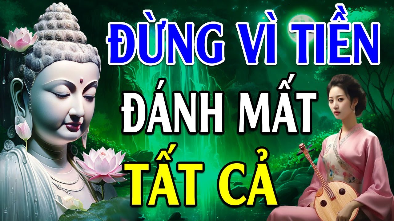 Đừng Vì TIỀN Mà Bỏ Quên Nhân Cách (Quá Hay) l Lời Phật Dạy