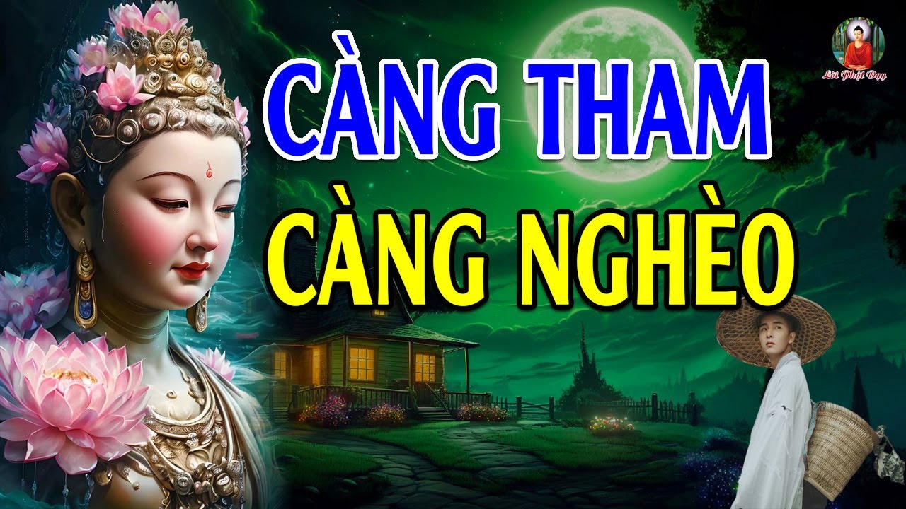 "Ở ĐỜI CÓ 4 THỨ TUYỆT ĐỐI KHÔNG ĐƯỢC THAM LAM" Càng Tranh Cướp Càng Nghèo Khổ