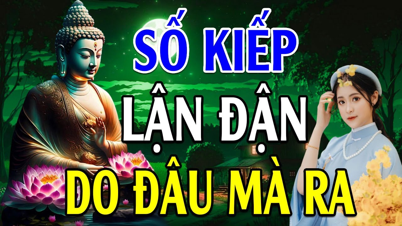 Vì Sao Số Kiếp Bạn Lận Đận Khổ Cực Hãy Nghe Phật Lý Giải Nguyên Nhân Để Tỉnh Ngộ Ngay Hôm Nay