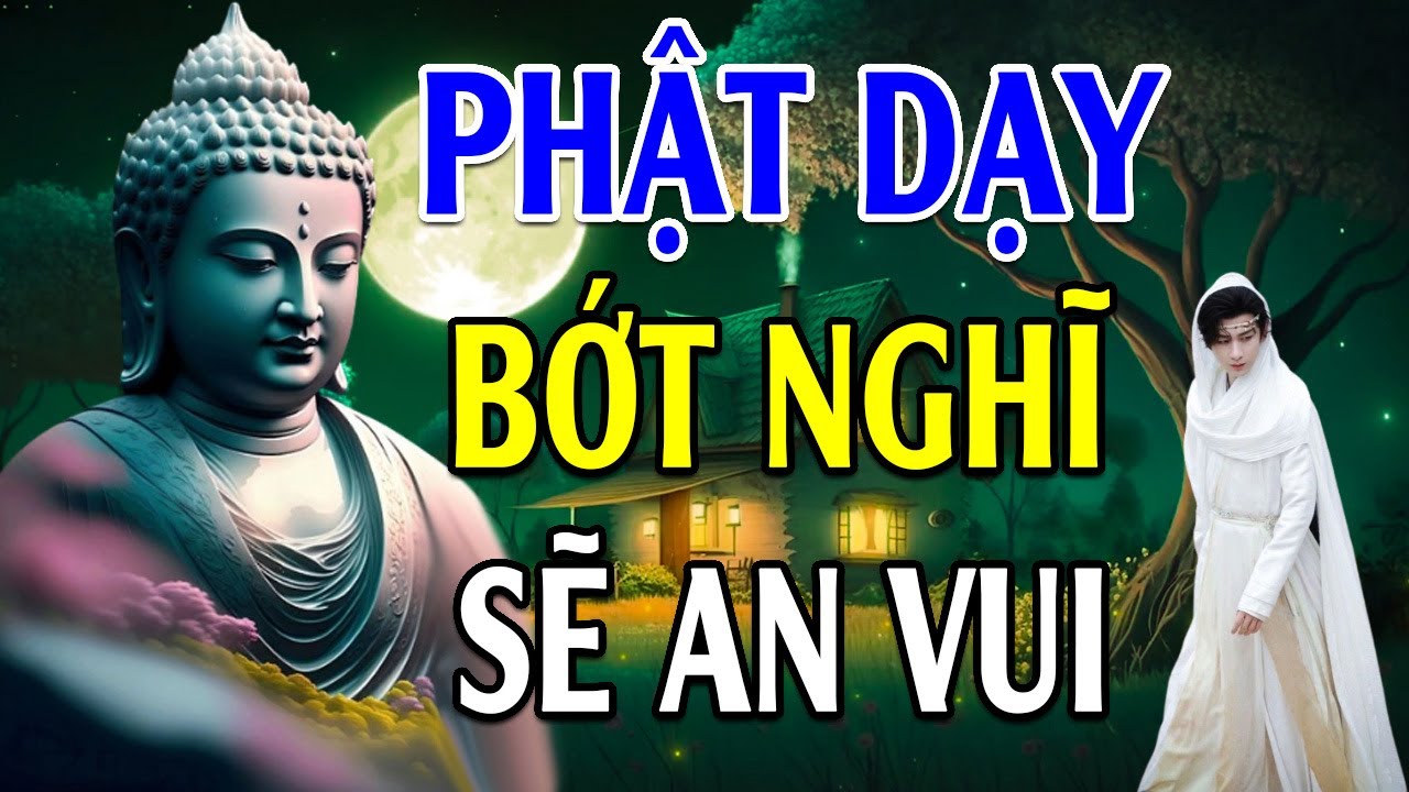 Tâm Bớt Nghĩ Nhiều Cuộc Sống Sẽ An Vui, Lòng Biết Đủ Thì Không Sinh Phiền Muộn l Quá Hay