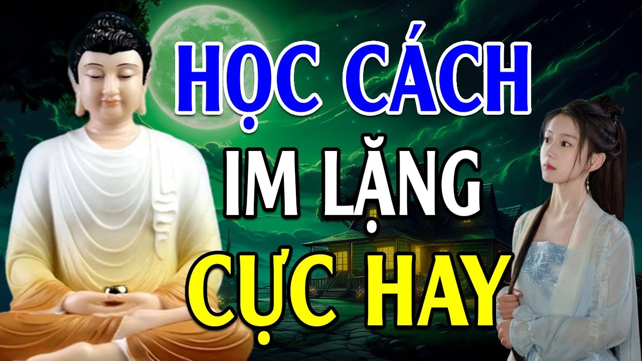 Làm người nên học cách IM LẶNG - Đừng nói xấu về người chỉ cần làm tốt việc của mình là đủ - Cực Hay