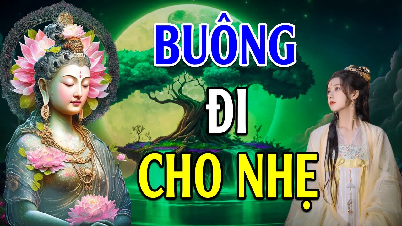 Tập Buông Bỏ Để Sống Thanh Thản Nhẹ Nhàng Hơn - Lời Phật Dạy