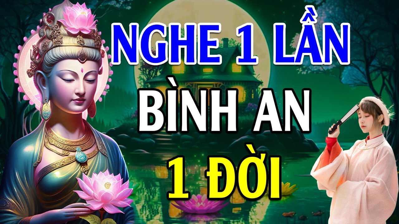 Lời Phật Dạy Quá Hay Nghe 1 Lần Bình An 1 Đời - Lời Phật Dạy Hay Nhất