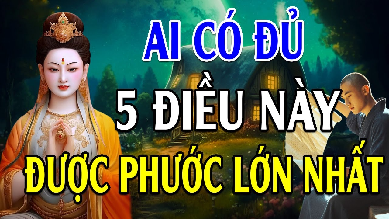 Năm Mới 2024 Ai Có Đủ 5 Điều Này Là Phước Lớn Nhất - Lời Phật Dạy