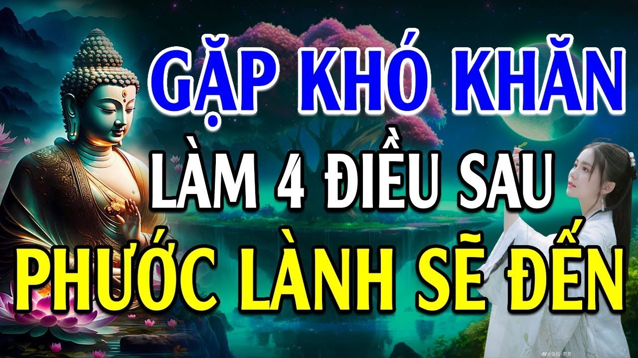 Phật Dạy Khi Gặp Chuyện Bất Trắc Hãy Làm 4 Điều Sau, Phước Lành Không Mời Mà Đến - Lời Phật Dạy