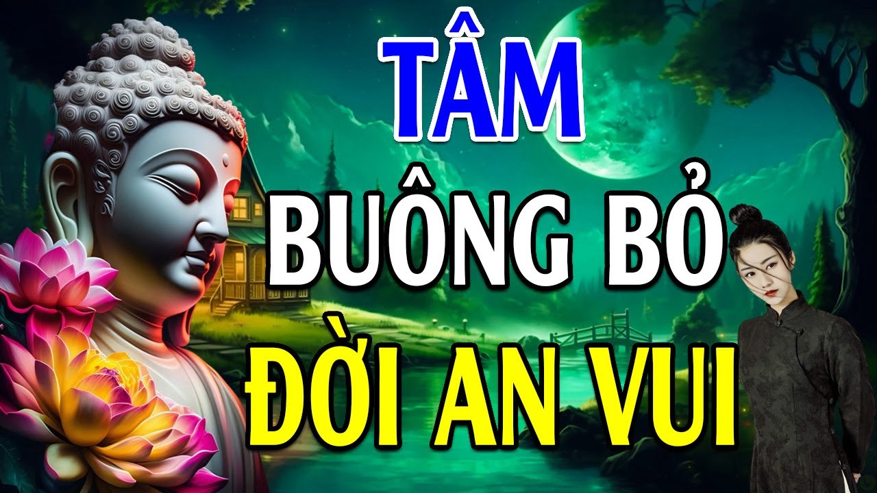 Tâm Buông Bỏ Đời An Vui - Suy Ngẫm Cuộc Sống - An Vui Giữa Những Thăng Trầm - Buông Bỏ Để Hạnh Phúc