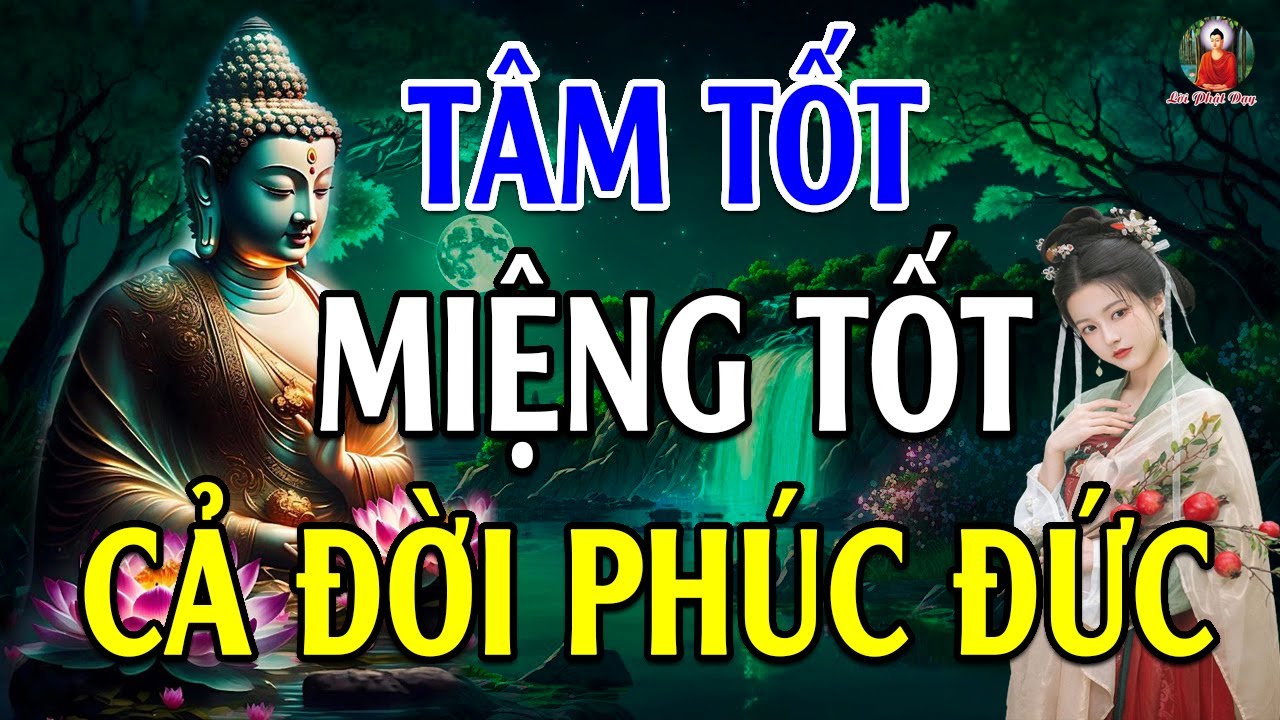 Nghe Lời Phật Dạy "Tâm Tốt Miệng Tốt" Phúc Đức Nhiều Đời l Mọi Khổ Đau Đều Do Thân Tâm Của Ta #Hay