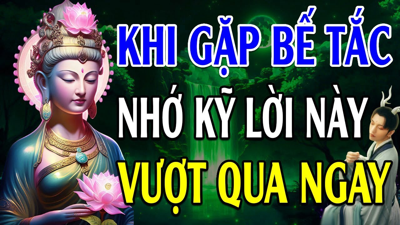 KHI GẶP BẾ TẮC - NHỚ KỸ LỜI NÀY "VƯỢT QUA NGAY" l Lời Phật Dạy