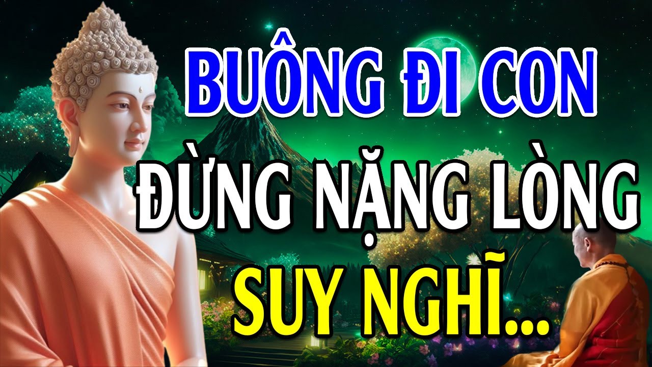 Nếu Cuộc Sống QUÁ MỆT MỎI Thì Hãy Buông Đi Để Bớt Khổ (Rất Hay Nên Nghe) - Lời Phật Dạy