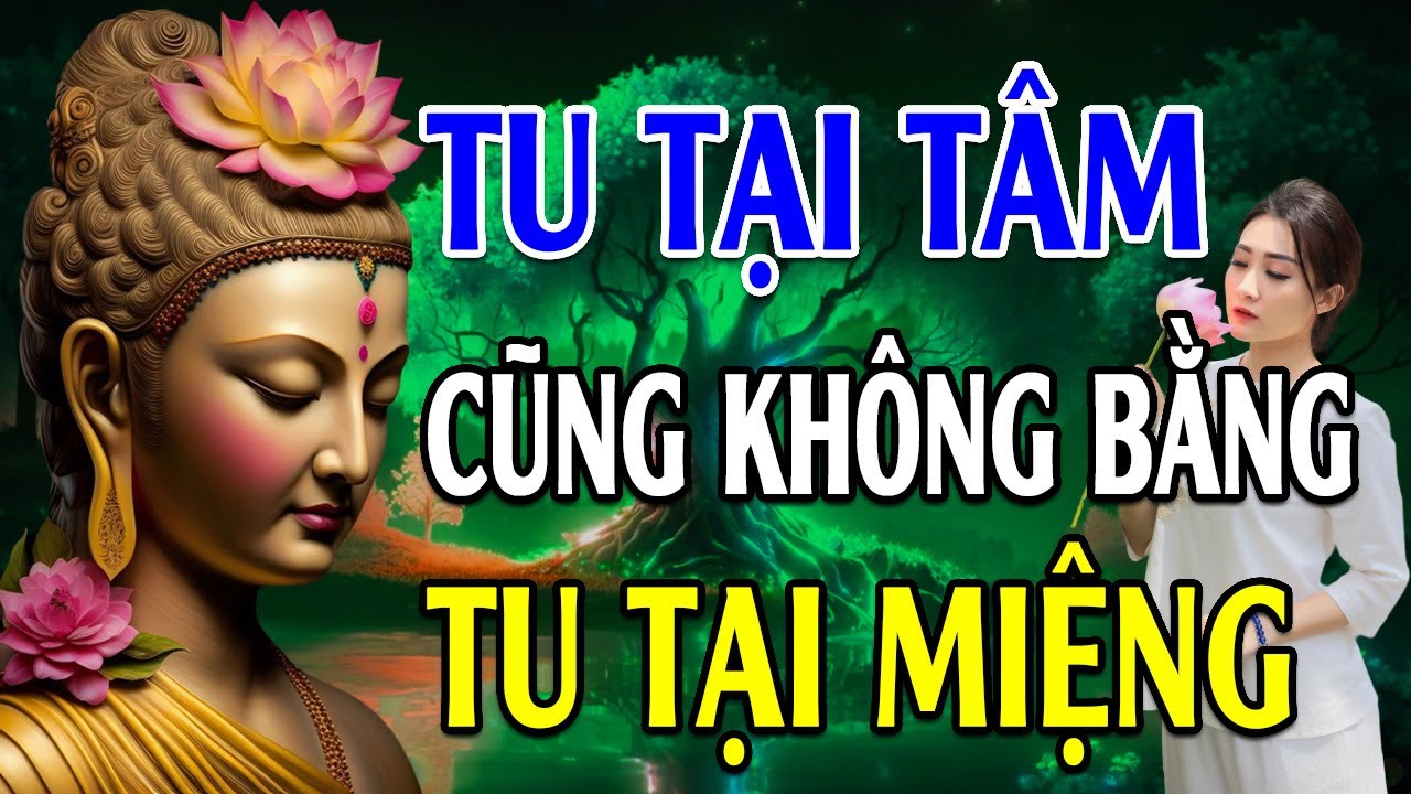 Tu tại tâm không bằng TU CÁI MIỆNG - Lời Phật Dạy Cực Hay