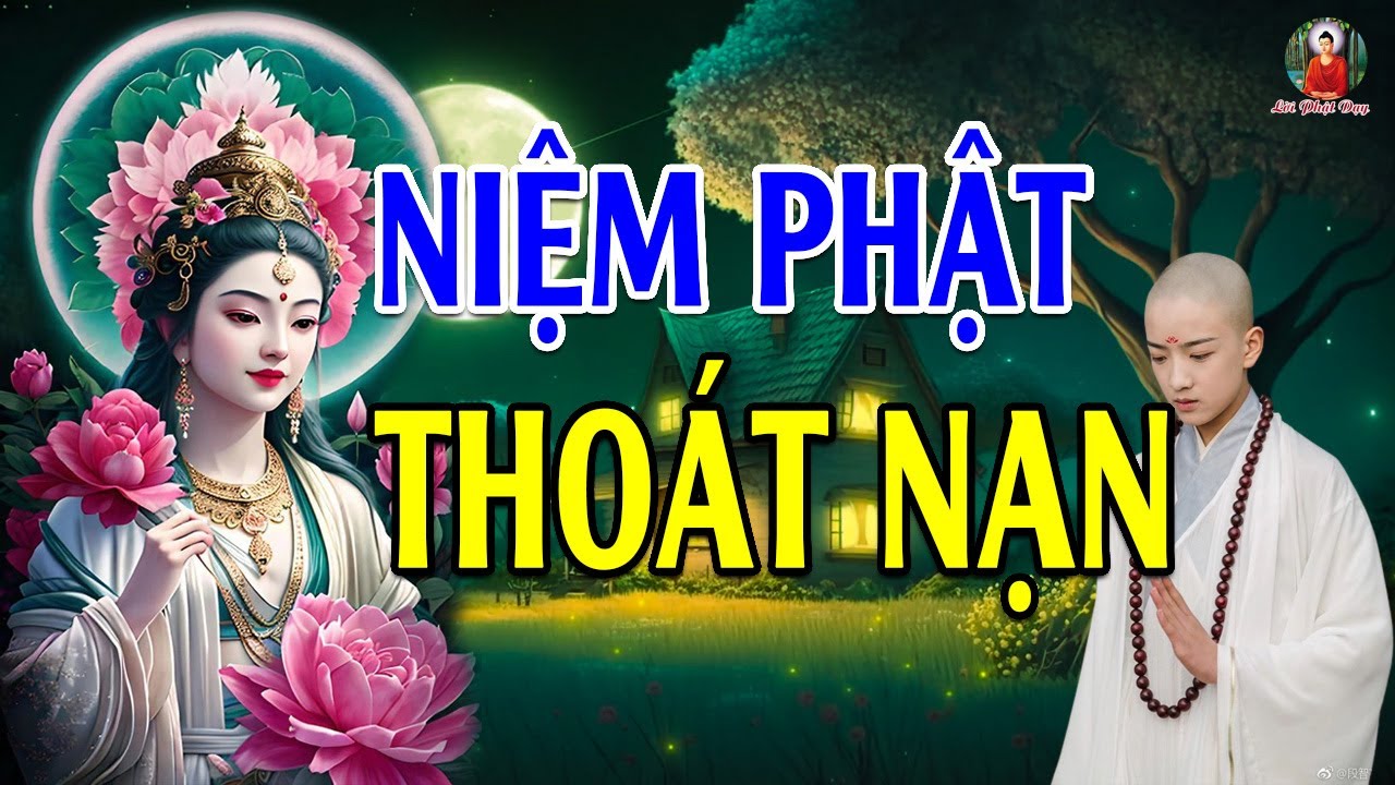 Trong mộng niệm Phật, gặp dữ hóa lành - Thoát mọi khổ đau (Rất Linh Nghiệm) - Lời Phật Dạy