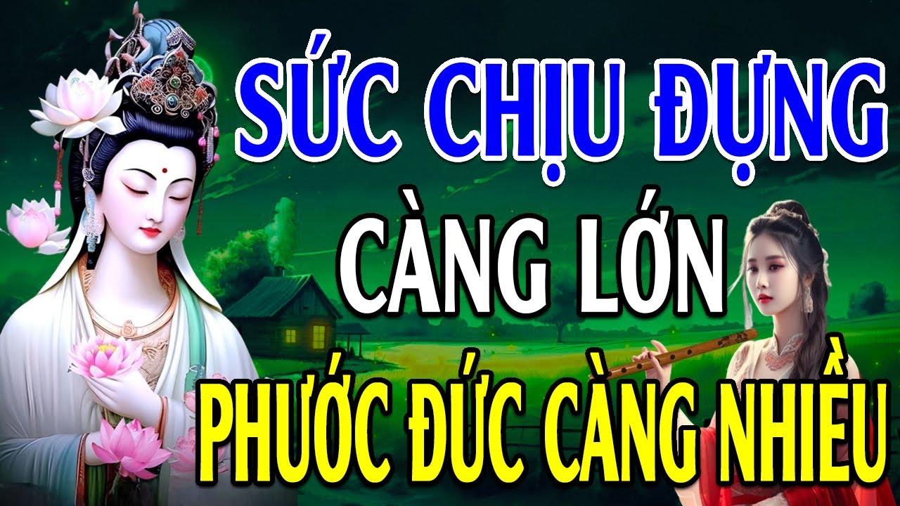 Sức Chịu Đựng Càng Lớn Phước Đức Càng Sâu Dày (Rất Thấm) l Lời Phật Dạy