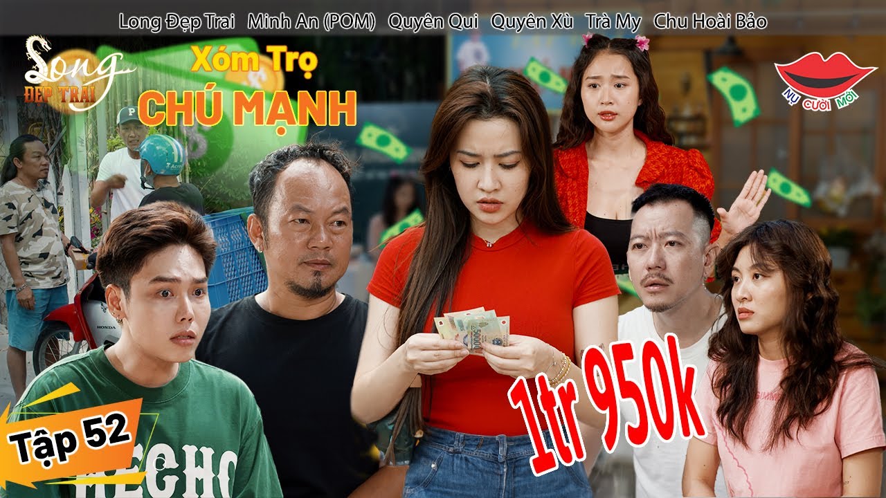 Hài Việt 2024 XÓM TRỌ CHÚ MẠNH Tập 52 | Long Đẹp Trai, POM, Quyên Qui, Quyên Xù, Trà My,Chu Hoài Bảo