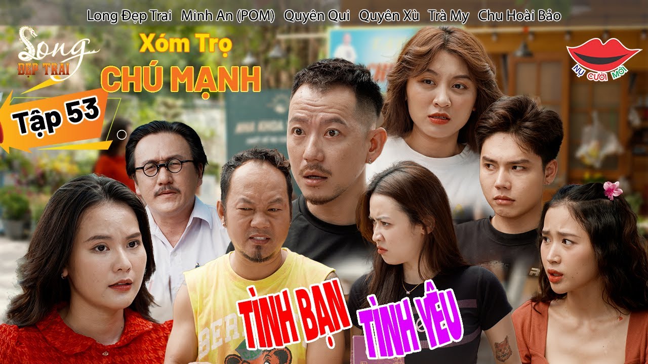 Hài Việt 2024 XÓM TRỌ CHÚ MẠNH Tập 53 | Long Đẹp Trai, POM, Quyên Qui, Quyên Xù, Trà My,Chu Hoài Bảo