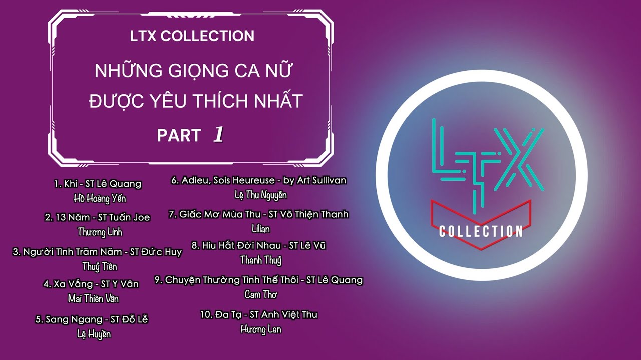 LTX COLLECTION - Những Giọng Ca Nữ Được Yêu Thích Nhất Của LUNG TUNG XÈNG - Phần 1