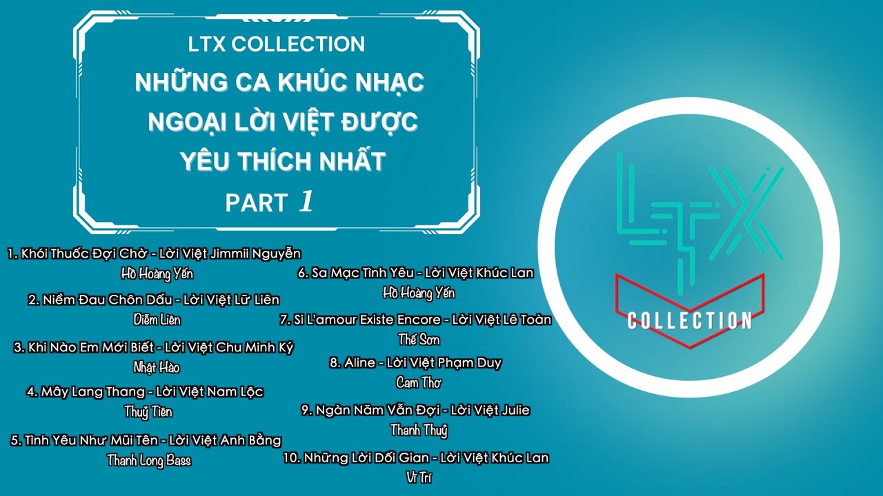 LTX COLLECTION - Những Bài Hát Nhạc Ngoại Lời Việt Được Yêu Thích Nhất Của LUNG TUNG XÈNG - Phần 1