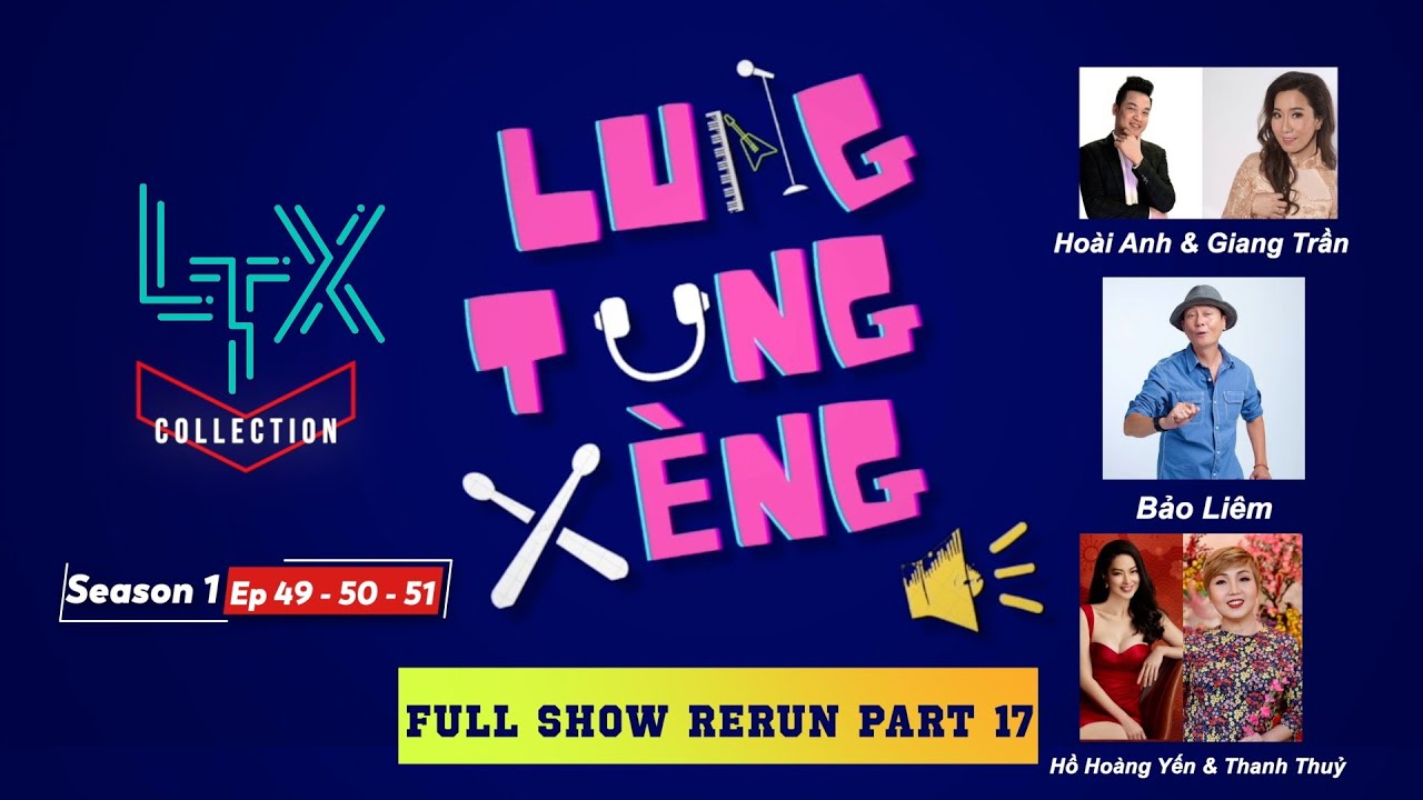 LTX FULL RERUN Part 17(SS1-EP49, 50, 51)- HOÀI AN & GIANG TRẦN, BẢO LIÊM, HỒ HOÀNG YẾN & THANH THUỶ